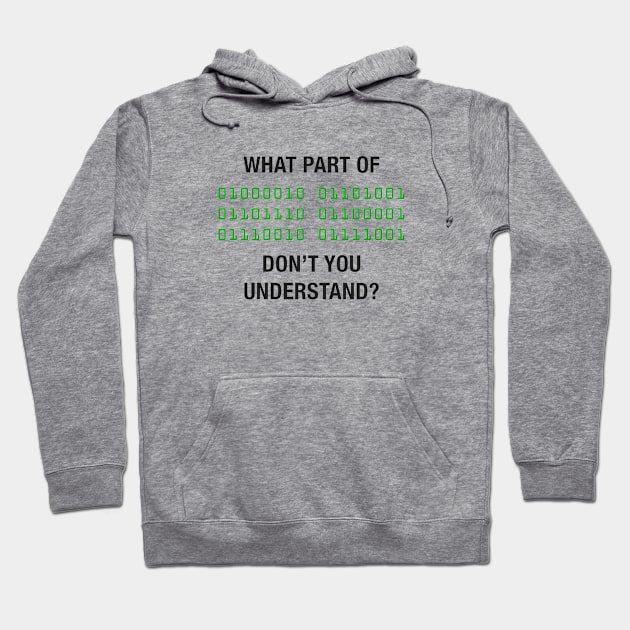 What part of binary don't you understand? Hoodie by MatthewJPool